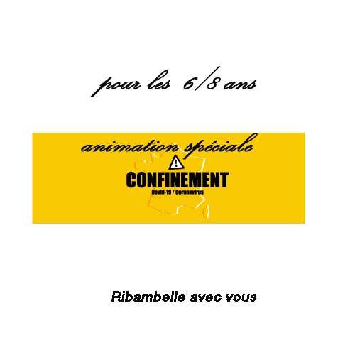 Animation Spécial confinement 6/8 ans à la Ribambelle pour vos enfants